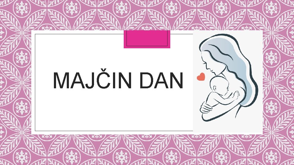 MAJČIN DAN 