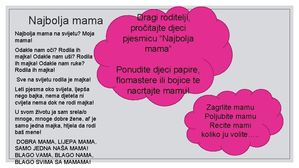 Najbolja mama na svijetu? Moja mama! Odakle nam oči? Rodila ih majka! Odakle nam