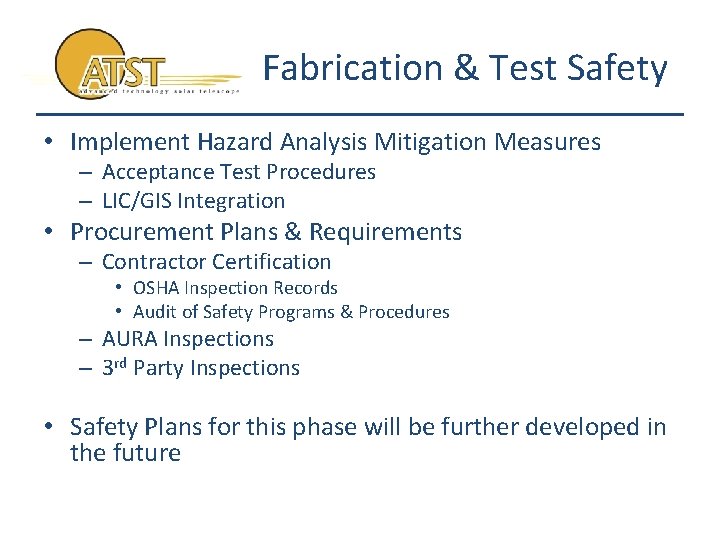 Fabrication & Test Safety • Implement Hazard Analysis Mitigation Measures – Acceptance Test Procedures
