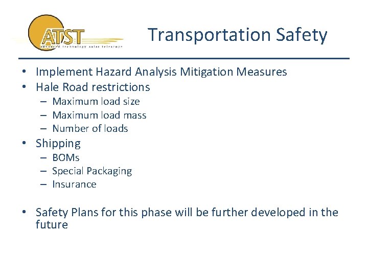 Transportation Safety • Implement Hazard Analysis Mitigation Measures • Hale Road restrictions – Maximum