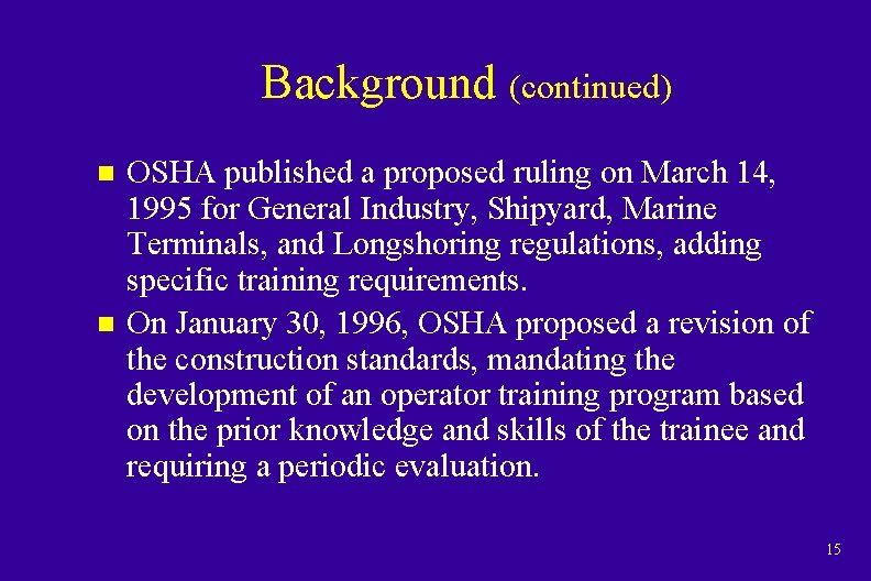 Background (continued) n n OSHA published a proposed ruling on March 14, 1995 for
