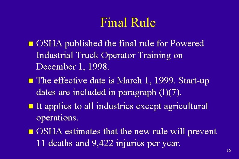 Final Rule OSHA published the final rule for Powered Industrial Truck Operator Training on