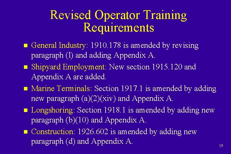 Revised Operator Training Requirements n n n General Industry: 1910. 178 is amended by