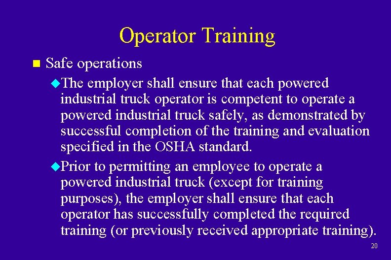 Operator Training n Safe operations u. The employer shall ensure that each powered industrial