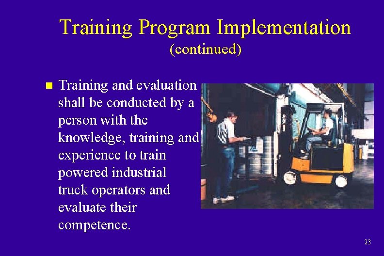 Training Program Implementation (continued) n Training and evaluation shall be conducted by a person