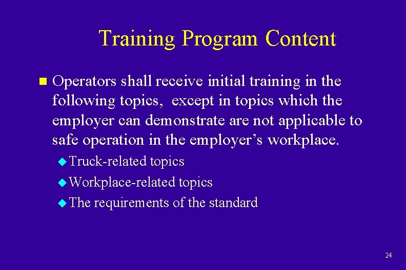 Training Program Content n Operators shall receive initial training in the following topics, except