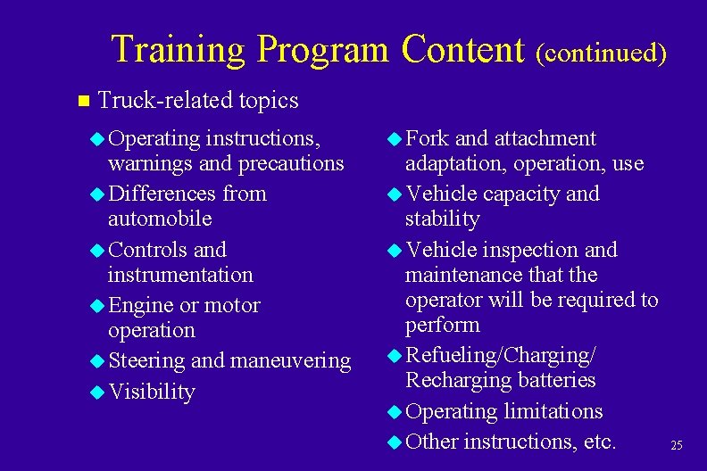 Training Program Content (continued) n Truck-related topics u Operating instructions, warnings and precautions u