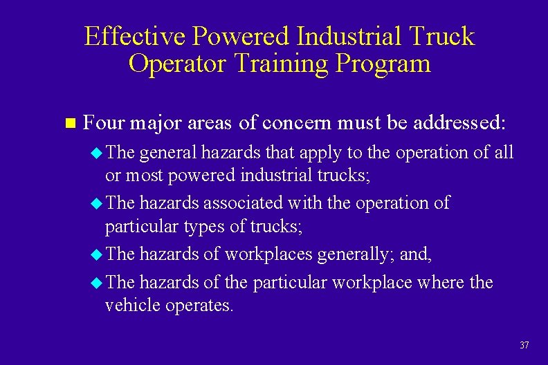 Effective Powered Industrial Truck Operator Training Program n Four major areas of concern must