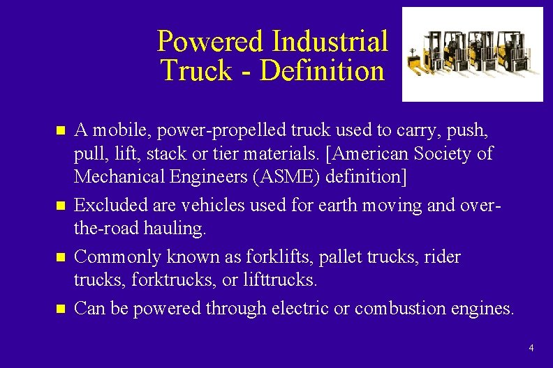 Powered Industrial Truck - Definition n n A mobile, power-propelled truck used to carry,