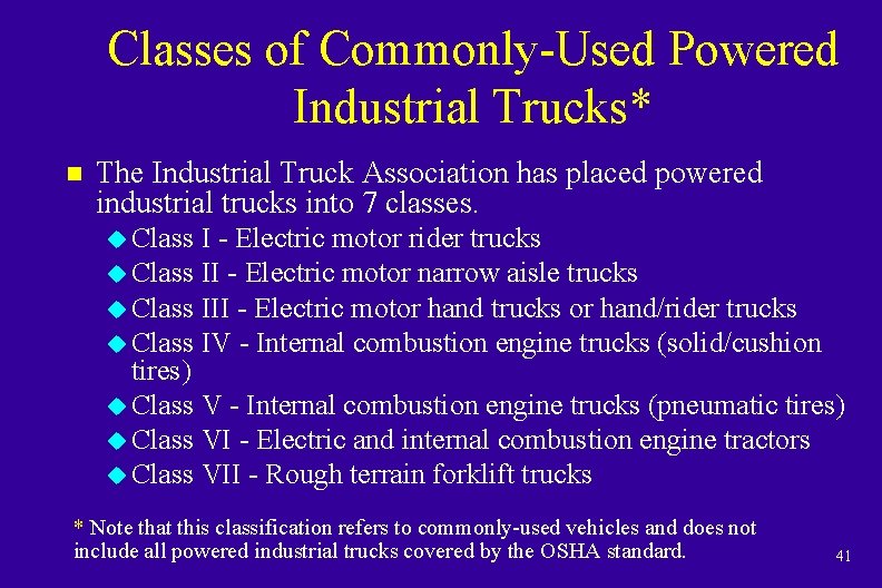 Classes of Commonly-Used Powered Industrial Trucks* n The Industrial Truck Association has placed powered