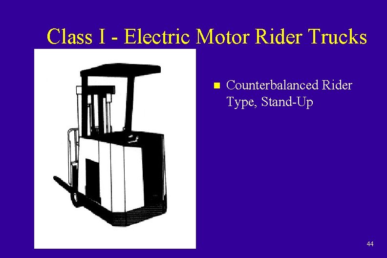 Class I - Electric Motor Rider Trucks n Counterbalanced Rider Type, Stand-Up 44 