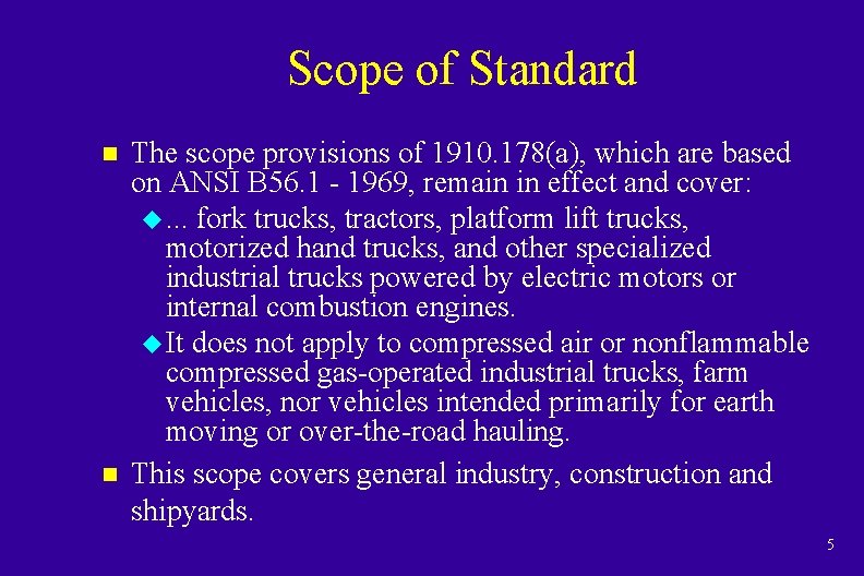 Scope of Standard n n The scope provisions of 1910. 178(a), which are based