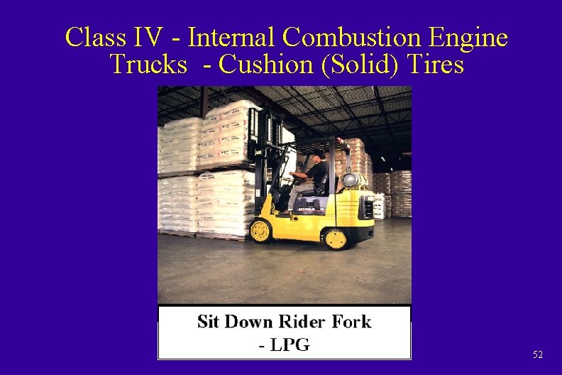 Class IV - Internal Combustion Engine Trucks - Cushion (Solid) Tires 52 