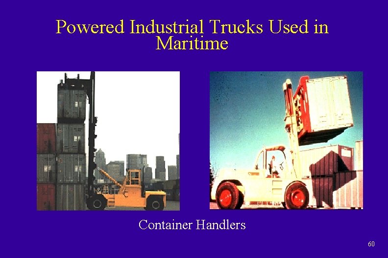 Powered Industrial Trucks Used in Maritime Container Handlers 60 