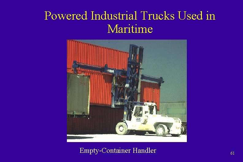 Powered Industrial Trucks Used in Maritime Empty-Container Handler 61 
