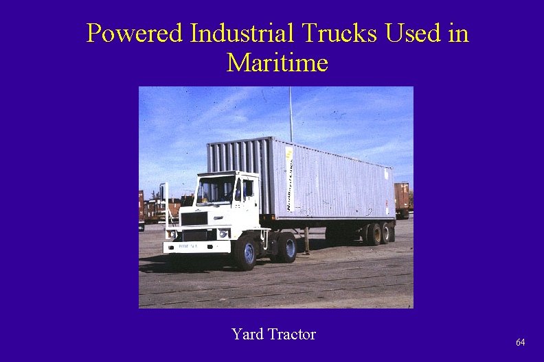 Powered Industrial Trucks Used in Maritime Yard Tractor 64 