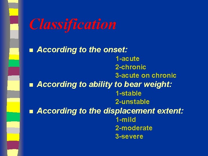 Classification n According to the onset: 1 -acute 2 -chronic 3 -acute on chronic