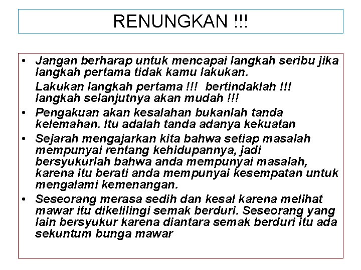 RENUNGKAN !!! • Jangan berharap untuk mencapai langkah seribu jika langkah pertama tidak kamu