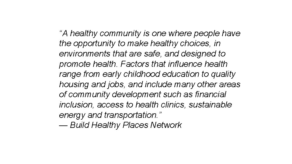 “A healthy community is one where people have the opportunity to make healthy choices,