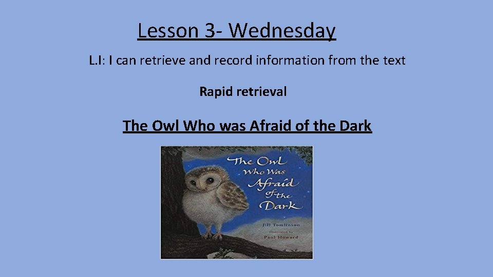 Lesson 3 - Wednesday L. I: I can retrieve and record information from the