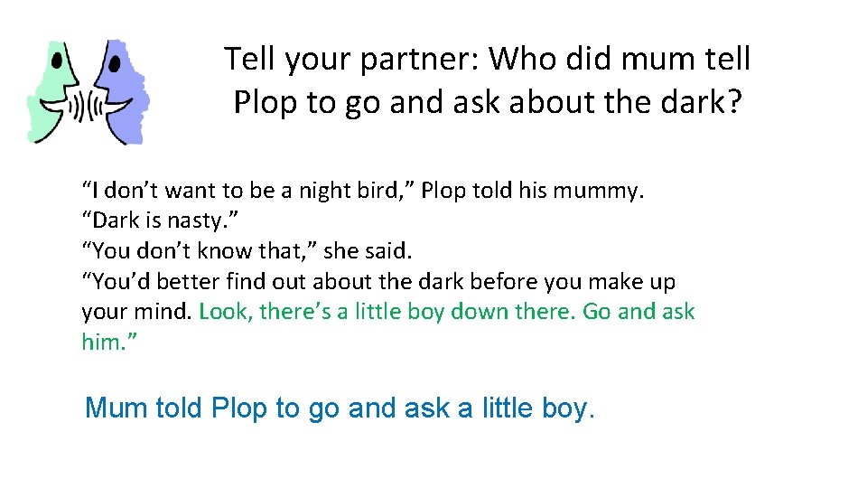 Tell your partner: Who did mum tell Plop to go and ask about the