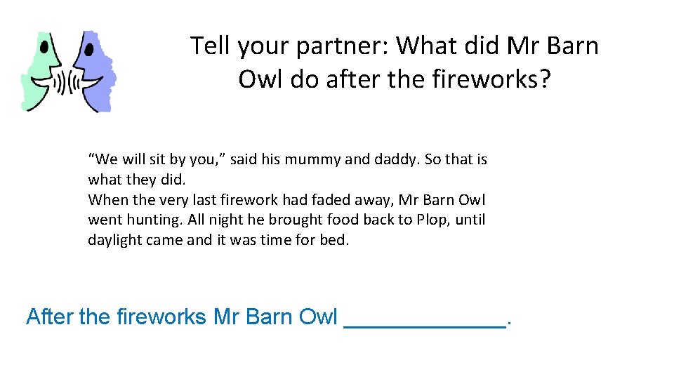 Tell your partner: What did Mr Barn Owl do after the fireworks? “We will