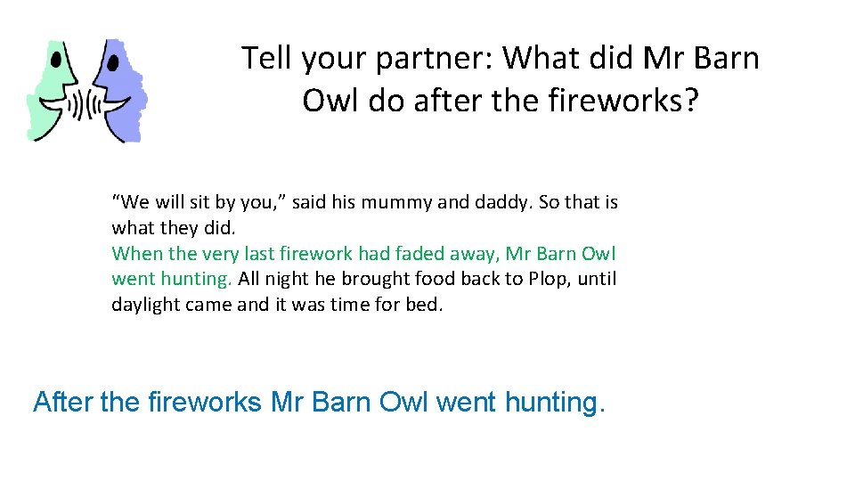 Tell your partner: What did Mr Barn Owl do after the fireworks? “We will