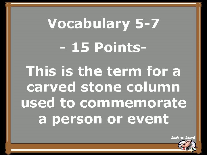 Vocabulary 5 -7 - 15 Points. This is the term for a carved stone