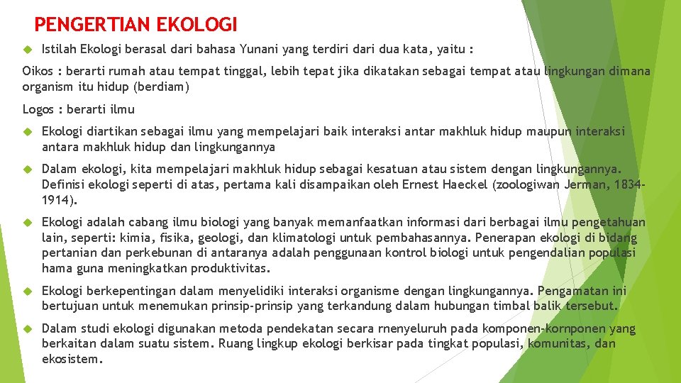 PENGERTIAN EKOLOGI Istilah Ekologi berasal dari bahasa Yunani yang terdiri dari dua kata, yaitu