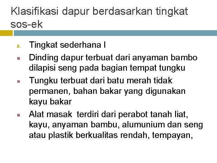 Klasifikasi dapur berdasarkan tingkat sos-ek a. Tingkat sederhana I Dinding dapur terbuat dari anyaman