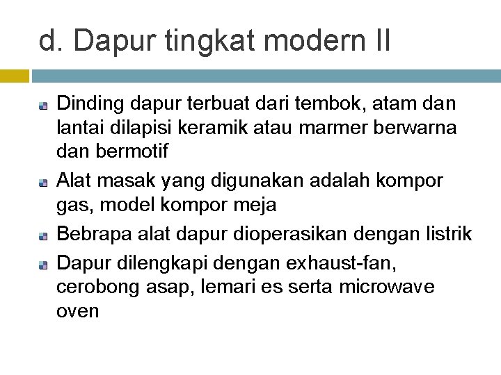 d. Dapur tingkat modern II Dinding dapur terbuat dari tembok, atam dan lantai dilapisi