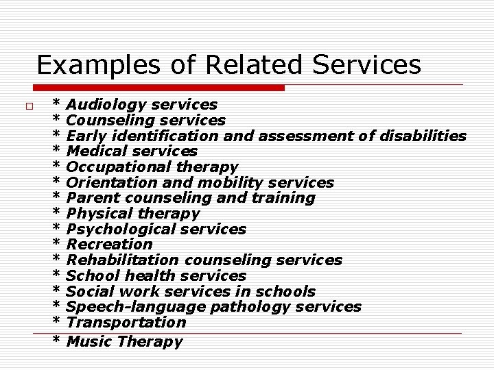 Examples of Related Services o * * * * Audiology services Counseling services Early