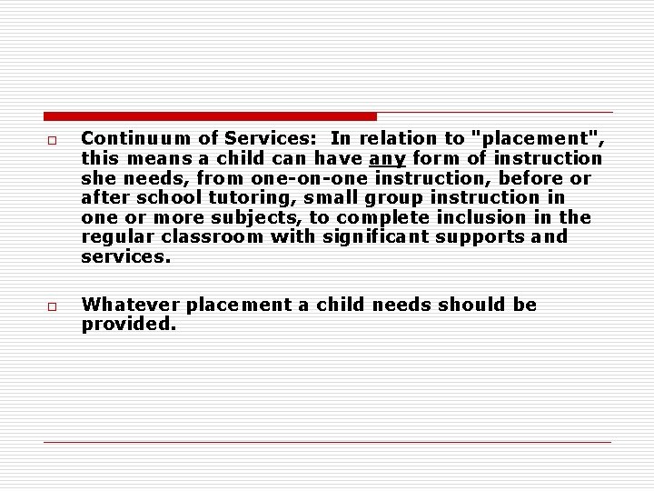 o o Continuum of Services: In relation to "placement", this means a child can