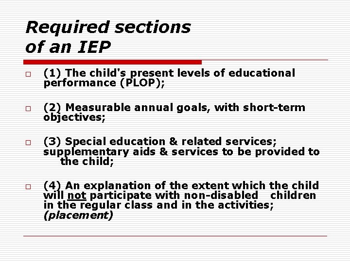 Required sections of an IEP o (1) The child's present levels of educational performance