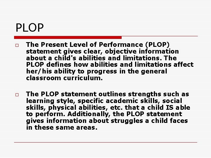 PLOP o o The Present Level of Performance (PLOP) statement gives clear, objective information