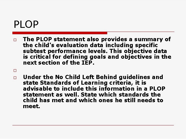 PLOP o o o The PLOP statement also provides a summary of the child's