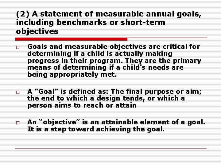 (2) A statement of measurable annual goals, including benchmarks or short-term objectives o o