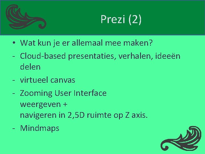 Prezi (2) • Wat kun je er allemaal mee maken? - Cloud-based presentaties, verhalen,