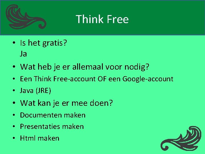 Think Free • Is het gratis? Ja • Wat heb je er allemaal voor