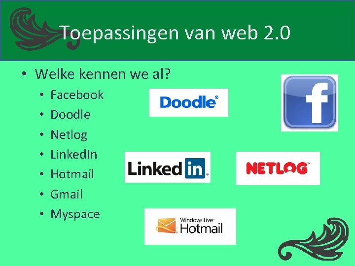 Toepassingen van web 2. 0 • Welke kennen we al? • • Facebook Doodle