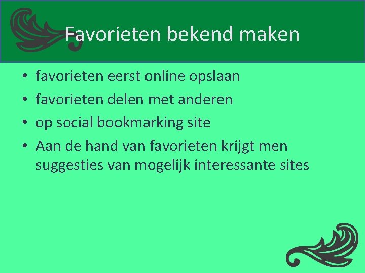 Favorieten bekend maken • • favorieten eerst online opslaan favorieten delen met anderen op
