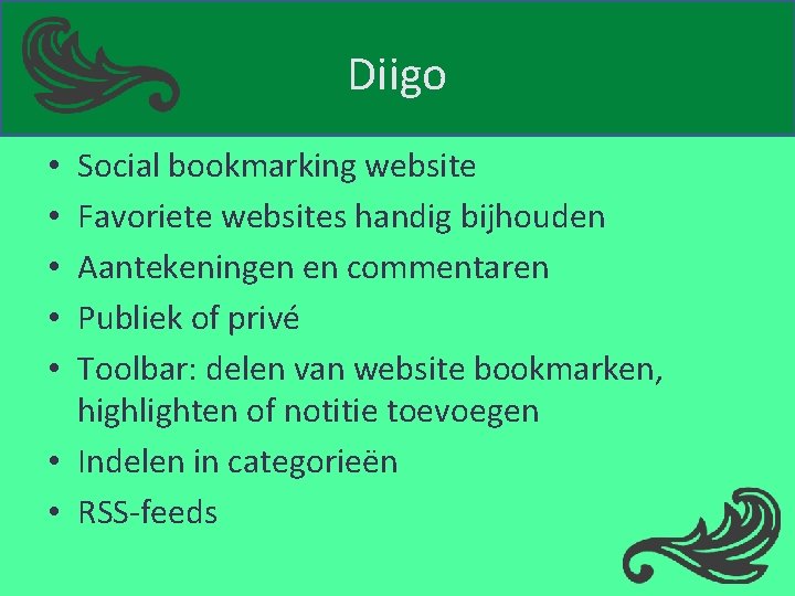 Diigo Social bookmarking website Favoriete websites handig bijhouden Aantekeningen en commentaren Publiek of privé