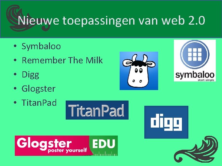 Nieuwe toepassingen van web 2. 0 • • • Symbaloo Remember The Milk Digg