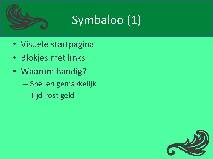 Symbaloo (1) • Visuele startpagina • Blokjes met links • Waarom handig? – Snel