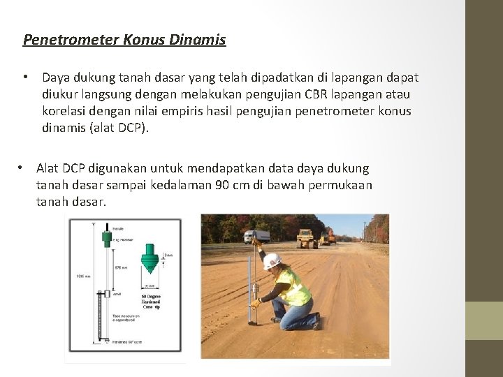 Penetrometer Konus Dinamis • Daya dukung tanah dasar yang telah dipadatkan di lapangan dapat