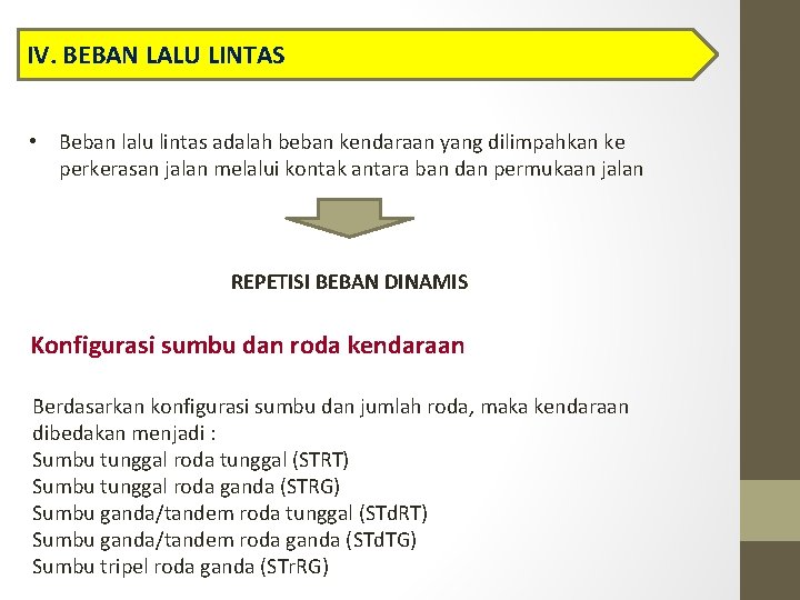 IV. BEBAN LALU LINTAS • Beban lalu lintas adalah beban kendaraan yang dilimpahkan ke