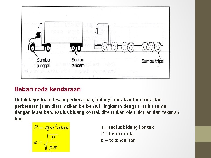 Beban roda kendaraan Untuk keperluan desain perkerasaan, bidang kontak antara roda dan perkerasan jalan