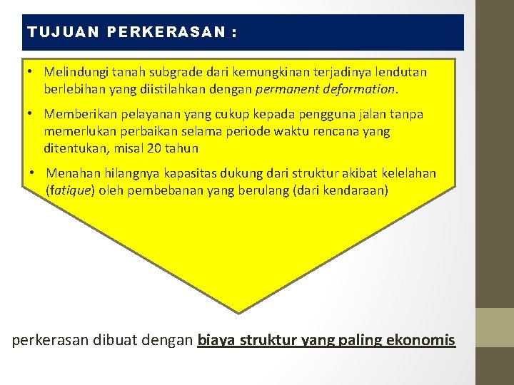 TUJUAN PERKERASAN : • Melindungi tanah subgrade dari kemungkinan terjadinya lendutan berlebihan yang diistilahkan