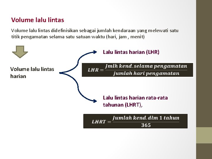  Volume lalu lintas didefinisikan sebagai jumlah kendaraan yang melewati satu titik pengamatan selama