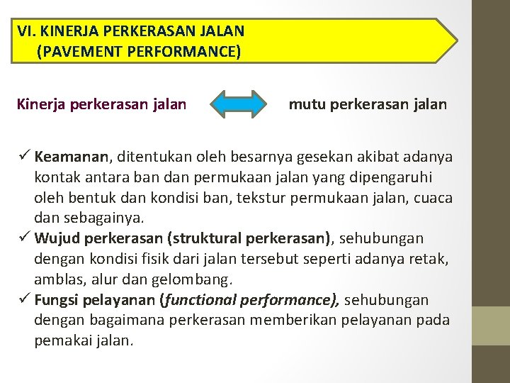 VI. KINERJA PERKERASAN JALAN (PAVEMENT PERFORMANCE) Kinerja perkerasan jalan mutu perkerasan jalan ü Keamanan,